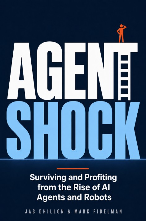 AGENT SHOCK: Surviving and Profiting from the Rise of AI Agents and Robots, book cover, by Jas Dhillon and Mark Fidelman